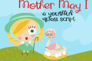 Exploring Mother May I: A Quasi-Script Font